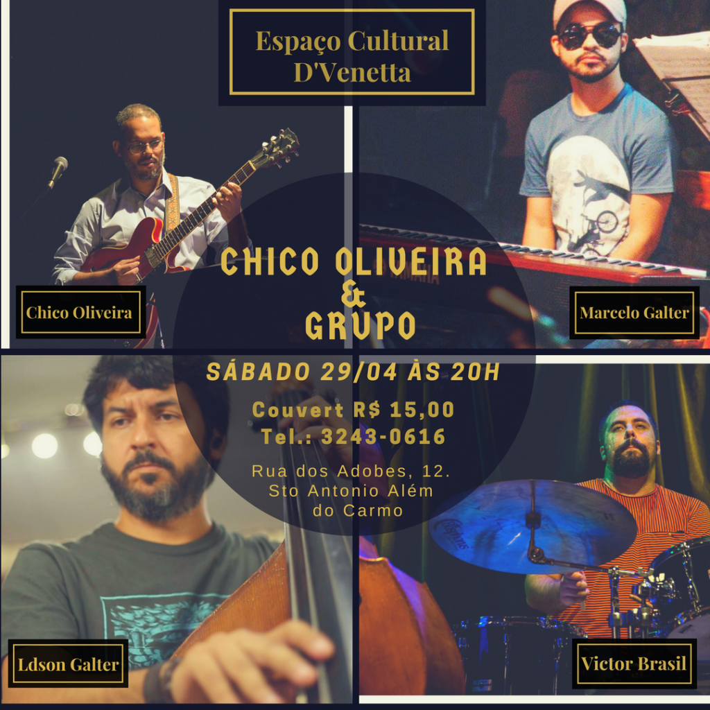 Chico Oliveira e Grupo no Espaço Cultural D'Venetta próximo sábado 29 de abril às 20h.
