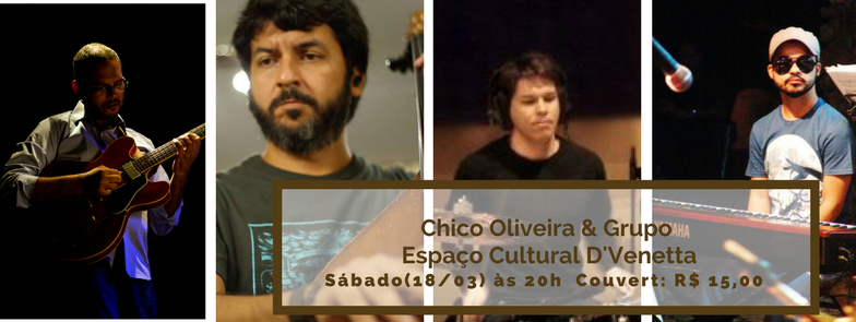 Chico Oliveira e Grupo no Espaço Cultural D'Venetta - Ldson Galter, Marcelo Galter e Uirá Nogueira - 20170318