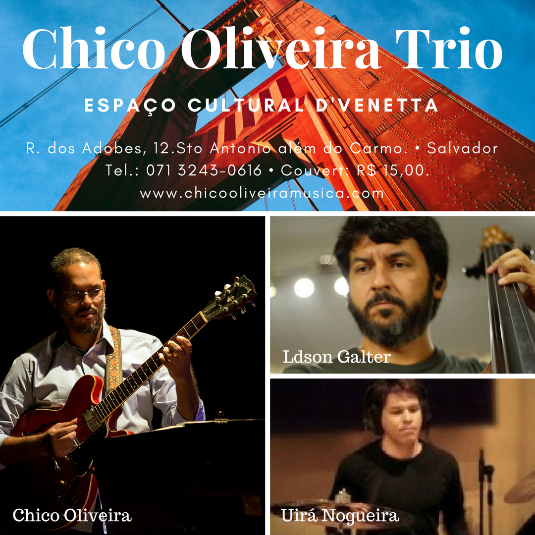 Chico Oliveira Trio no Espaço D'Venetta, sábado, 09 de dezembro de 2017, a partir das 20h. Com Chico Oliveira (guitarra), Ldson Galter (contrabaixo) e Uirá Nogueira (Bateria).