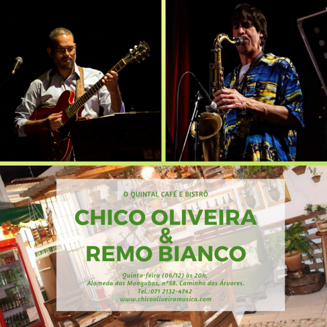Chico Oliveira e Remo Bianco em duo no Quintal, quinta - feira dia 06/12 às 20h. Alameda das Mongubas, 58. Caminho das Árvores.